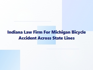 Indiana Law Firm Handling Michigan Bicycle Accidents