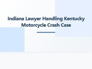 Indiana Lawyer Handles Kentucky Motorcycle Crash Case
