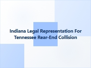 Indiana Legal Representation for Tennessee Rear-End Collisions