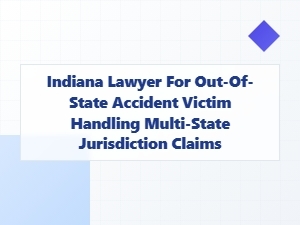 Indiana Lawyer for Out-of-State Accident Claims
